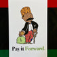 Pay It Forward Print
